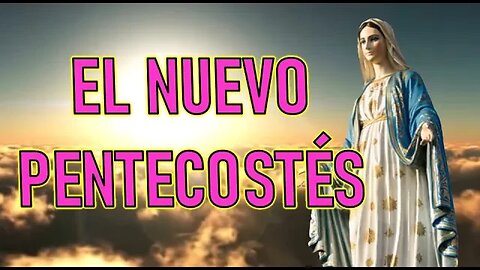 SE ACERCA EL NUEVO PENTECOSTÉS - MENSAJE DE LA VIRGEN MARÍA A MARIO D IGNAZIO