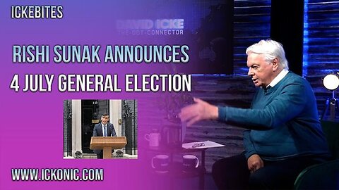 UK Election Called For July 4th & The Timing Is No Accident - David Icke