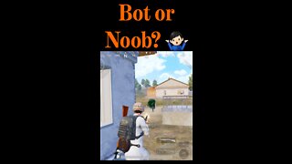 Bot or Noob? 🤷🏻‍♂️ - PubG Mobile