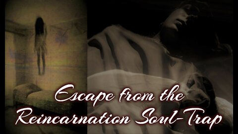Escaping the Soul-Trap of Reincarnation on Prison Planet Earth. By Wes Penre