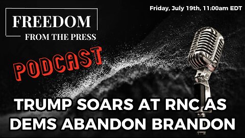 Trump Soars At RNC As Dems Abandon Brandon