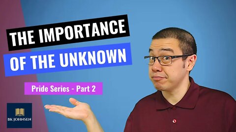 The Importance Of The Unknown - Pride Series: Part 2 of 7