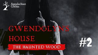 The Haunted Wood 2- Gwendolyn's House, Slithering House.