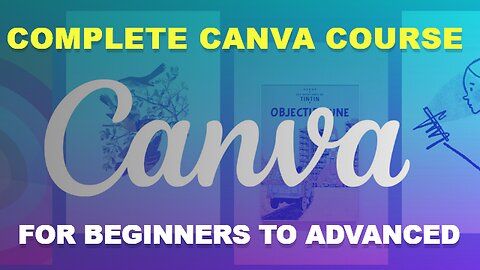 Complete Canva Course for Beginners to Advanced | FULL Canva Tutorial 2023