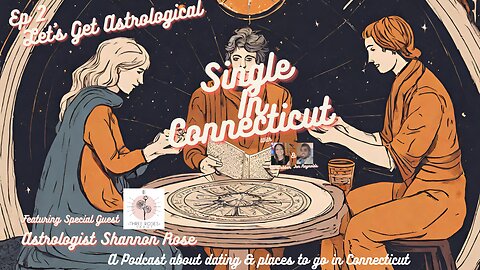 Single in Connecticut Podcast LIVE! - EP 2: Lets Get Astrological!