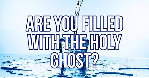 Are You Filled With the Holy Ghost?