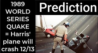 Prediction - 1989 WORLD SERIES QUAKE = Harris' plane will crash Dec 13