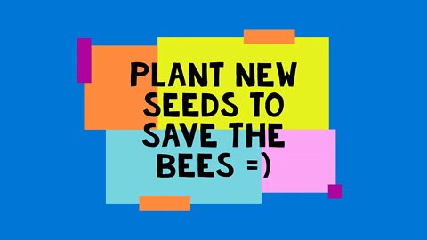 Plant To Save The Bees =)