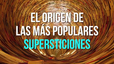 ¿Conoces El Origen De Las Supersticiones Más Populares?