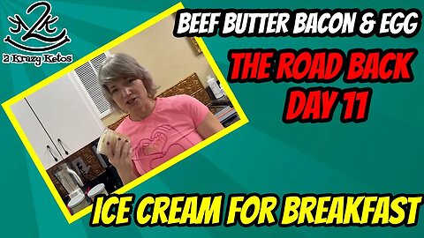 Beef Butter Bacon & Eggs | The Road Back, day 11 | Ice Cream for breakfast | Still losing weight