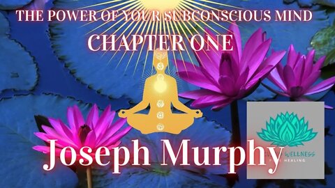 JOSEPH MURPHY THE POWER OF THE SUBCONSCIOUS MIND Chapter One