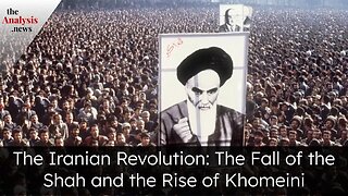 The Iranian Revolution: The Fall of the Shah and the Rise of Khomeini