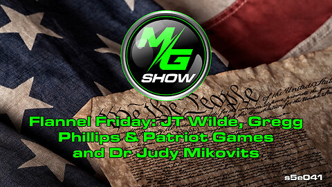 Flannel Friday: JT Wilde, Gregg Phillips & Patriot Games and Dr Judy Mikovits
