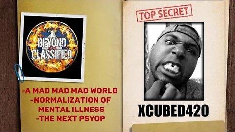 A Mad Mad Mad World - Normalization of Mental Illness - The Next Psyop w/ XCubed420(clip)