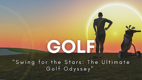 Swing for the Stars: The Ultimate Golf Odyssey