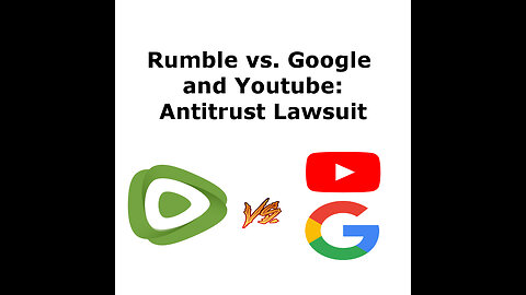 Rumble Vs. Google & Youtube: A Look Into The Antitrust Lawsuit