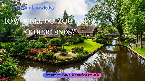 How well do you know the Netherlands? 🇳🇱 | General Knowledge Quiz