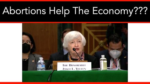 Sec. Yellen: Eliminating Abortions Will Damage the Economy
