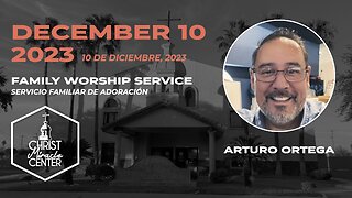 December 10, 2023 | Arturo Ortega | Christ Miracle Center