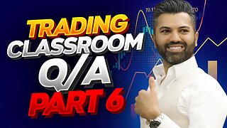 Trading Classroom Q/A Part 6