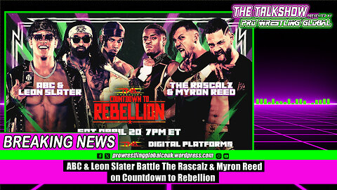 ABC & Leon Slater Battle The Rascalz & Myron Reed on Countdown to Rebellion