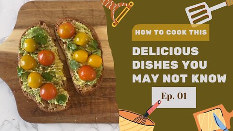 Delicious dishes you may not know Ep. 01