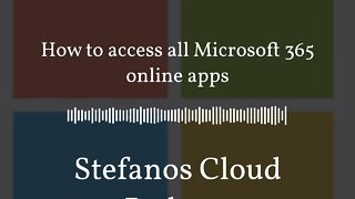 Stefanos Cloud Podcast - How to access all Microsoft 365 online apps