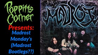 Poppitt's Corner Presents: Madrost Mondays (Madrost Bootlegs??)