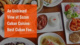 An Unbiased View of Sazon Cuban Cuisine: Best Cuban Food Miami Beach