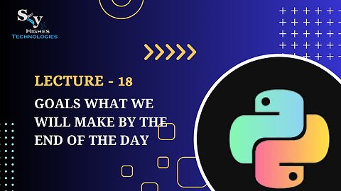 18. Day 2 Goals what we will make by the end of the day | Skyhighes | Python