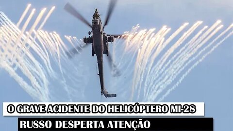 O Grave Acidente Do Helicóptero Mi-28 Russo Desperta Preocupação