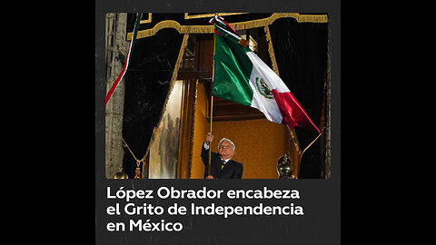 López Obrador oficia la ceremonia del 213 Grito de Independencia