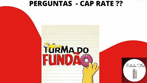 O QUE É CAP RATE ? PERGUNTA....