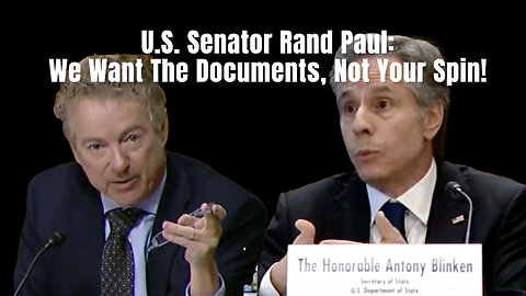 U.S. Senator Rand Paul: We Want The Documents, Not Your Spin!
