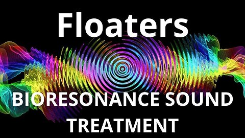 Floaters _ Sound therapy session _ Sounds of nature