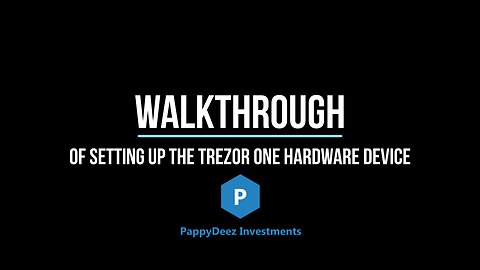 Walkthrough of Setting Up a Trezor One Hardware Device