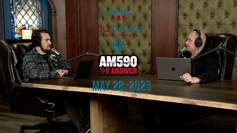 Our Watch on AM590 The Answer // May 28, 2023