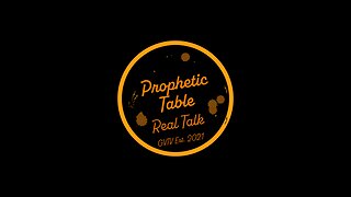 Prophetic Table Talk - 12/21/22