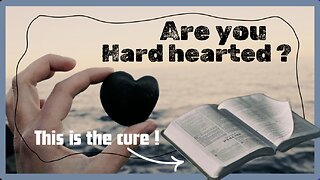 Are You Hard Hearted? Symptoms and Cures