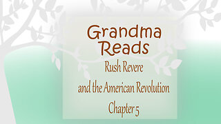 Grandma Reads Rush Revere and the American Revolution chapter 5