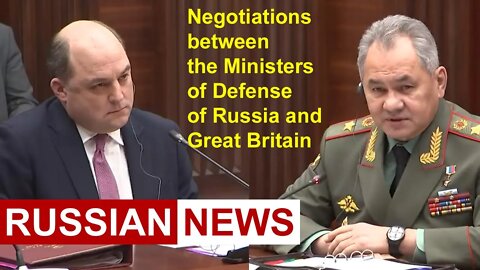Russian Defense Minister Sergei Shoigu talks with his British counterpart Ben Wallace | Russian news