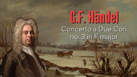 G.F. Händel: Concerto a Due Cori no.3 in F major [HWV 334]