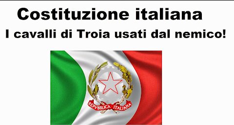 La costituzione italiana 2/8: I cavalli di troia usati dal nemico (22/11/2019)