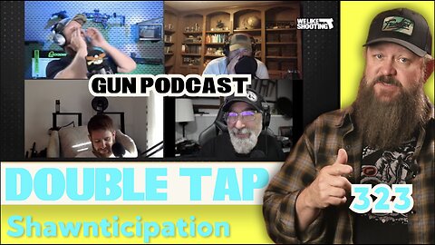 Shawnticipation - Double Tap 323 (Gun Podcast)