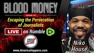 Escaping the Persecution of Journalists w/ Niko House (Blood Money Episode 115)