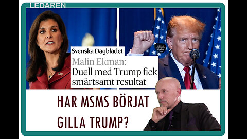 Ledaren 7: Har MSM börjat gilla Trump?