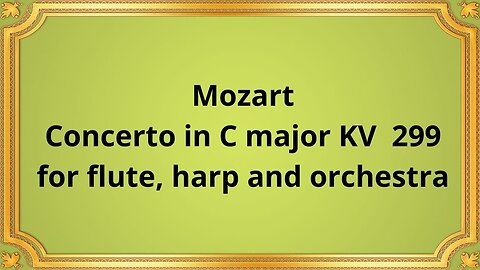 Mozart Concerto in C major KV 299 for flute, harp and orchestra