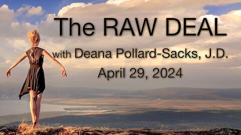 The Raw Deal (29 April 2024) with Deana Pollard-Sacks, J.D