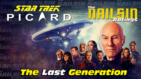 The Nailsin Ratings: Star Trek Picard - The Last Generation