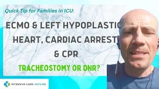 Quick tip for families in ICU:ECMO&Left hypoplastic heart,cardiac arrest&CPR.Tracheostomy or DNR?